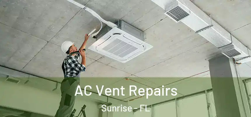 AC Vent Repairs Sunrise - FL