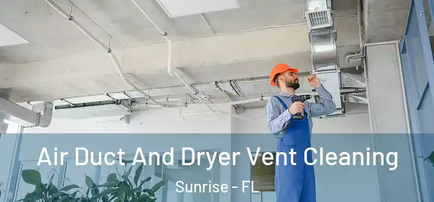 Air Duct And Dryer Vent Cleaning Sunrise - FL