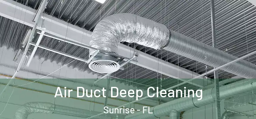  Air Duct Deep Cleaning Sunrise - FL