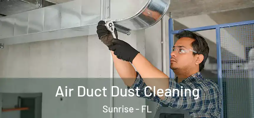 Air Duct Dust Cleaning Sunrise - FL