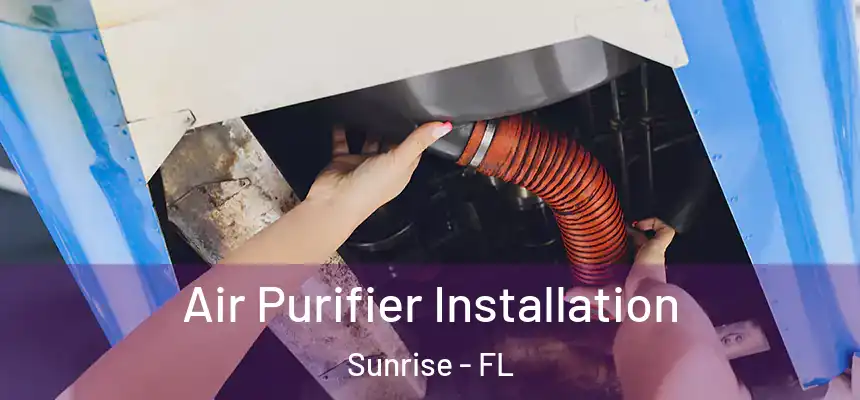 Air Purifier Installation Sunrise - FL
