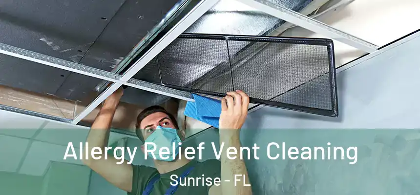 Allergy Relief Vent Cleaning Sunrise - FL