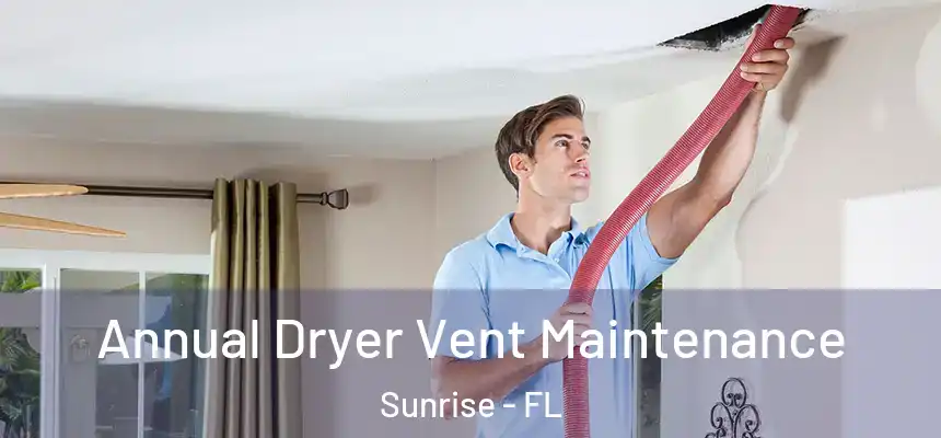Annual Dryer Vent Maintenance Sunrise - FL