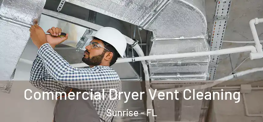  Commercial Dryer Vent Cleaning Sunrise - FL