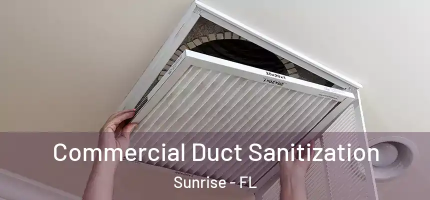 Commercial Duct Sanitization Sunrise - FL
