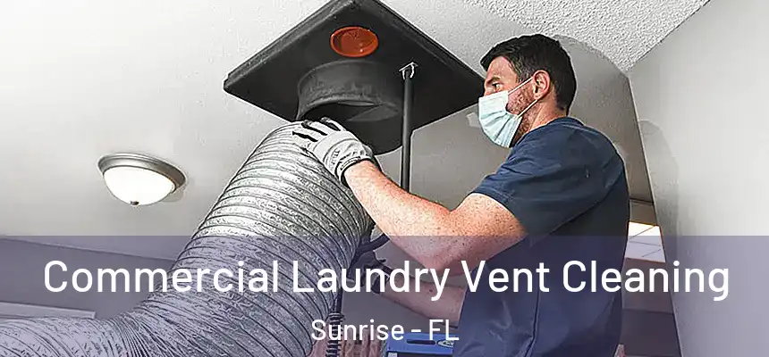 Commercial Laundry Vent Cleaning Sunrise - FL