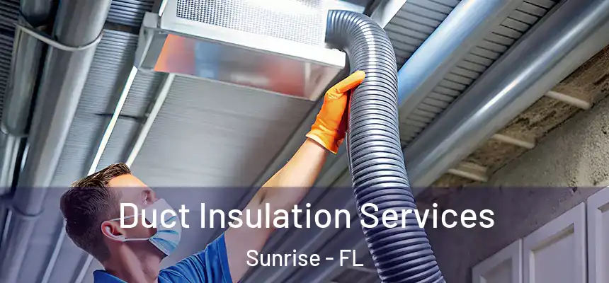 Duct Insulation Services Sunrise - FL