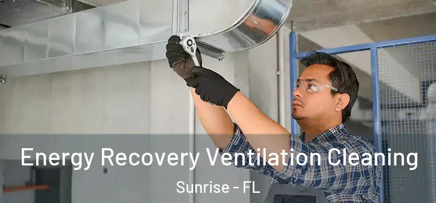 Energy Recovery Ventilation Cleaning Sunrise - FL