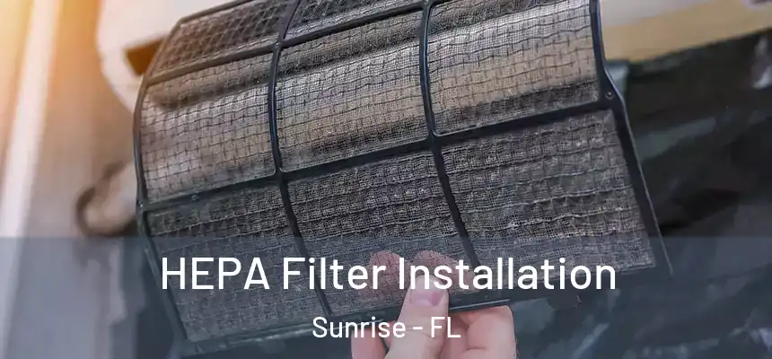 HEPA Filter Installation Sunrise - FL