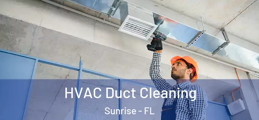  HVAC Duct Cleaning Sunrise - FL
