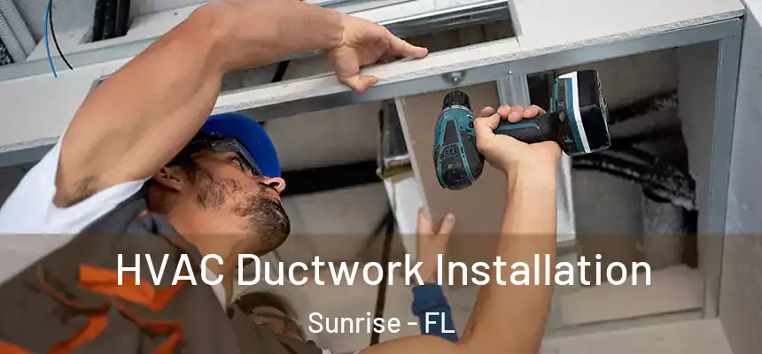 HVAC Ductwork Installation Sunrise - FL