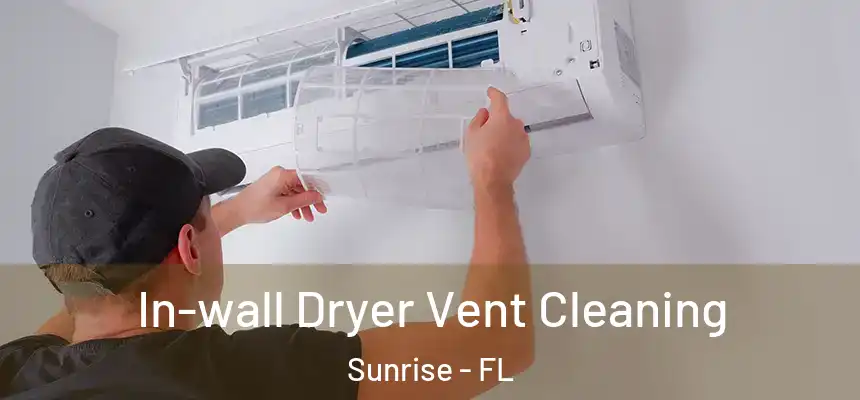 In-wall Dryer Vent Cleaning Sunrise - FL