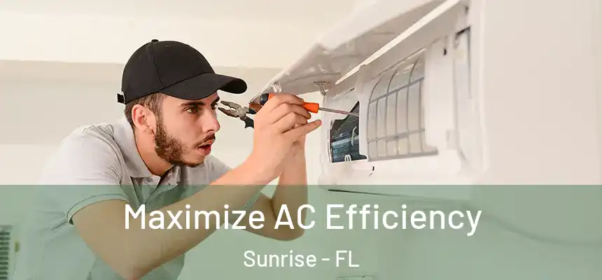 Maximize AC Efficiency Sunrise - FL