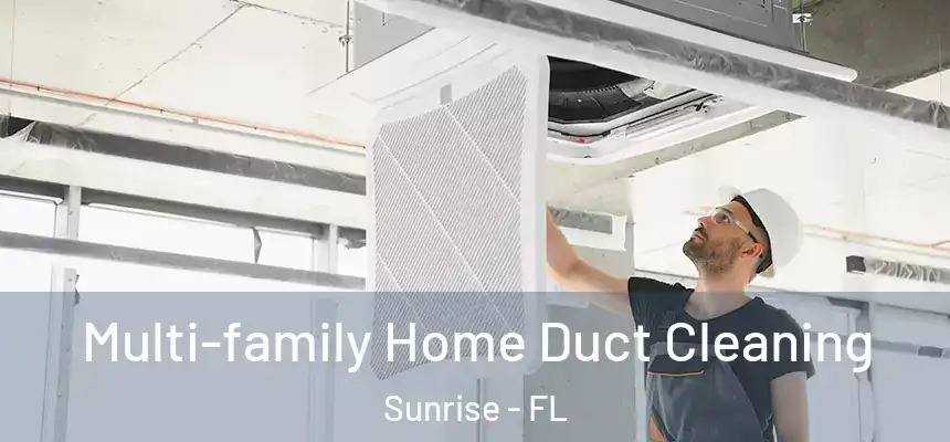 Multi-family Home Duct Cleaning Sunrise - FL