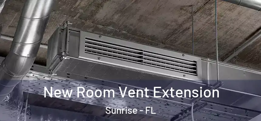 New Room Vent Extension Sunrise - FL