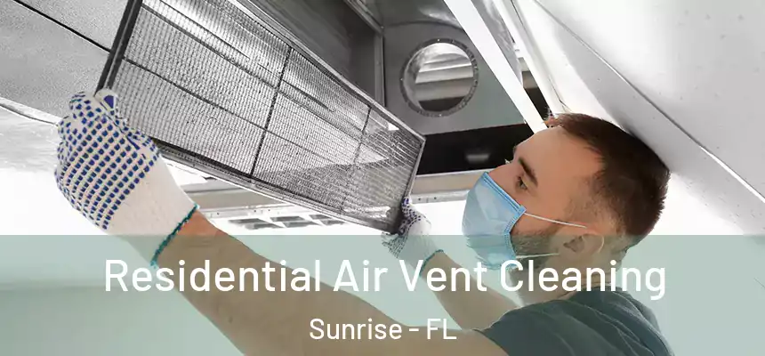 Residential Air Vent Cleaning Sunrise - FL